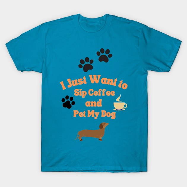 sip coffee and pet dog T-Shirt by Joy-Graphix